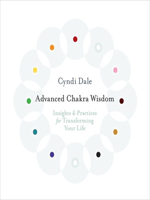 Title details for Advanced Chakra Wisdom by Cyndi Dale - Available